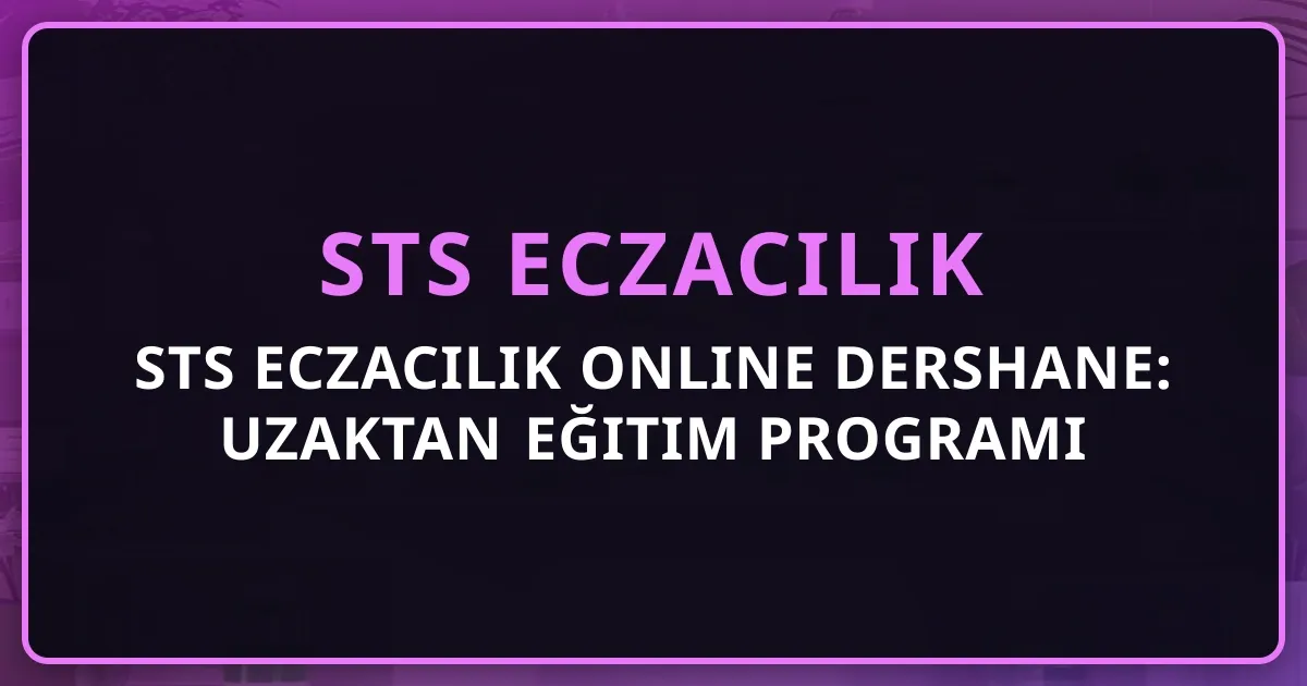 STS Eczacılık Online Dershane: 2026 Uzaktan Eğitim Programı
