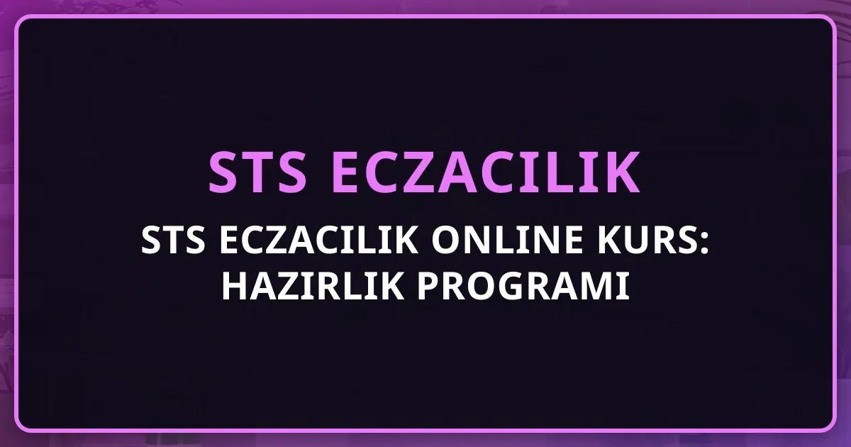 STS Eczacılık Online Kurs: Kapsamlı Hazırlık Programı