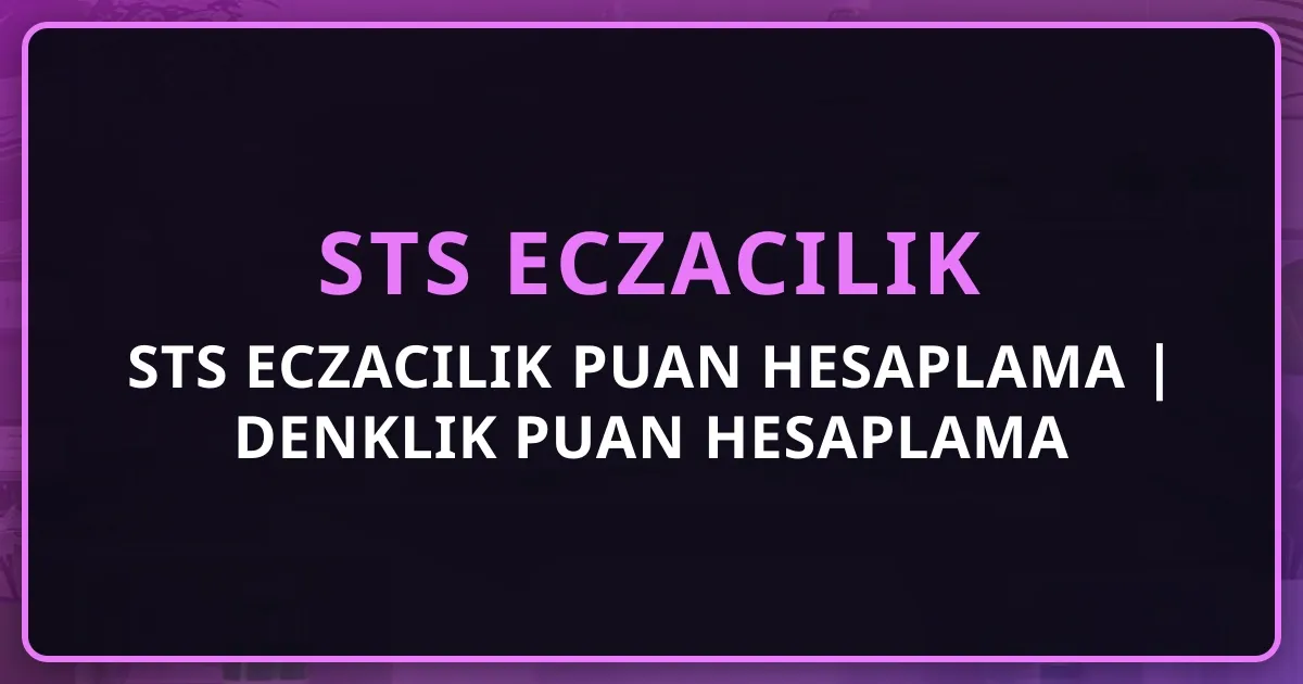 STS Eczacılık Puan Hesaplama 2026 | Denklik Puan Hesaplama Rehberi