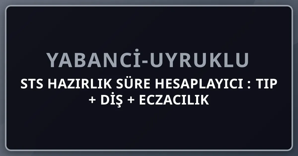 STS Hazırlık Süre Hesaplayıcı 2026: Tıp + Diş + Eczacılık + Öğretmenlik + Hukuk Akıllı Plan