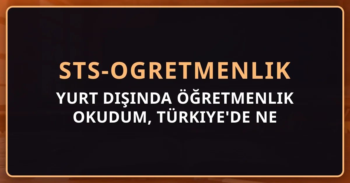 Yurt Dışında Öğretmenlik Okudum, Türkiye'de Ne Yapmalıyım? 5 Yol Karar Rehberi 2026