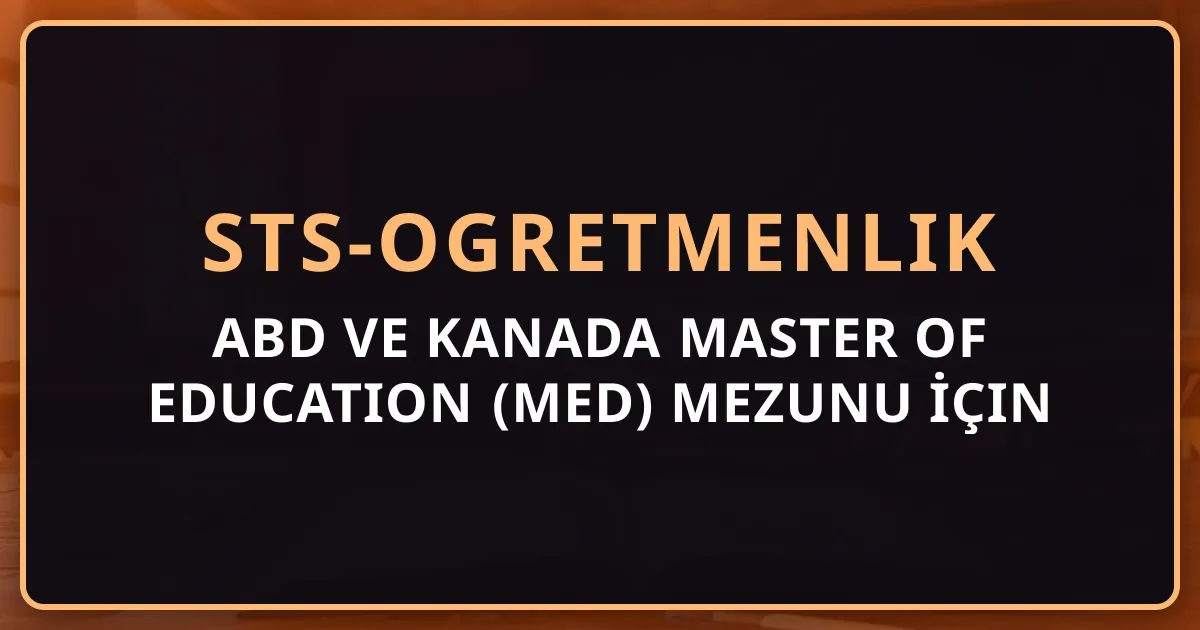 ABD ve Kanada Master of Education (MEd) Mezunu İçin STS Öğretmenlik ve YÖK Denklik Rehberi 2026