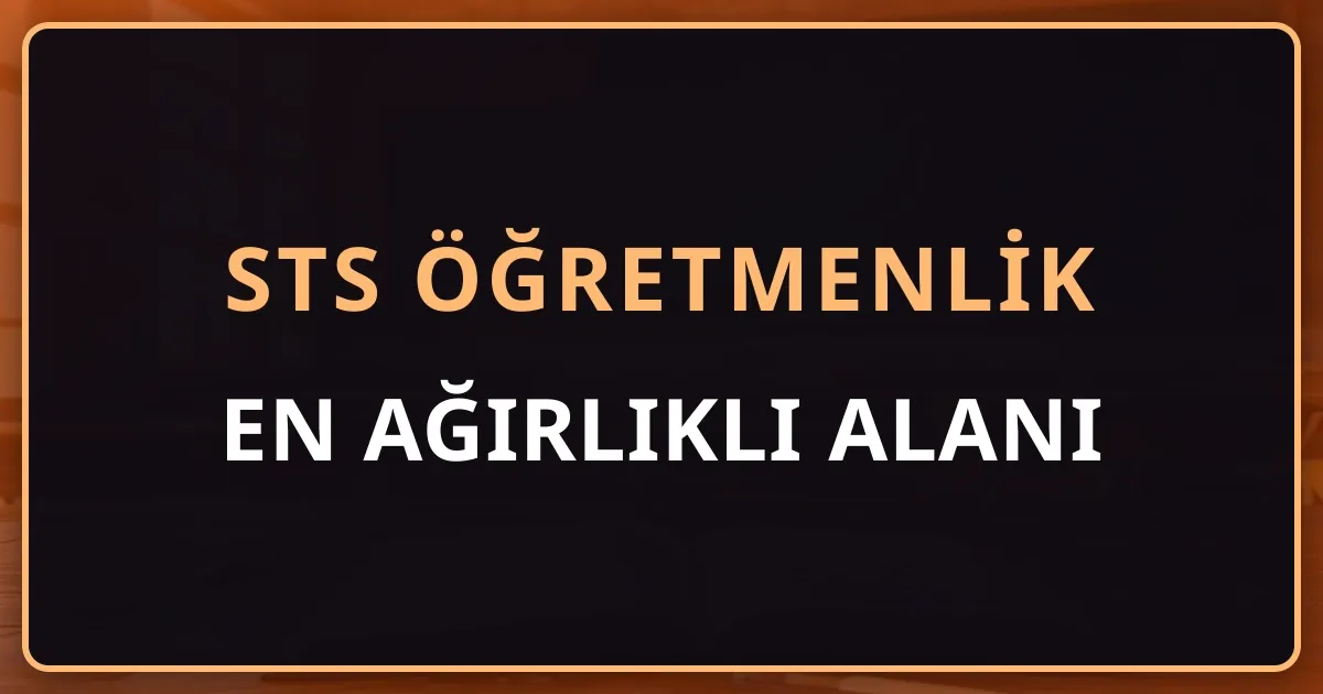 STS Öğretmenlik'in En Ağırlıklı Alanı: Öğretim İlke ve Yöntemleri Odak Çalışma Rehberi