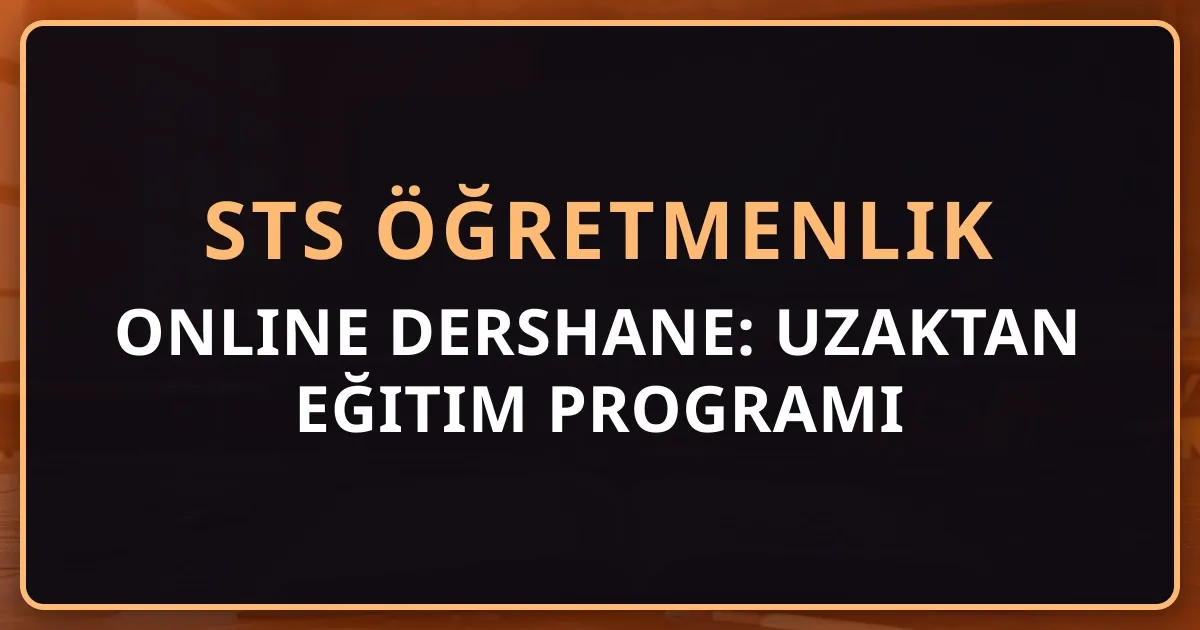 STS Öğretmenlik Online Dershane: 2026 Uzaktan Eğitim Programı