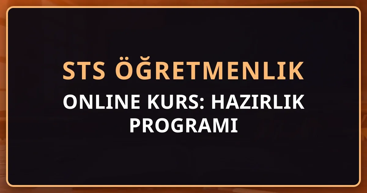STS Öğretmenlik Online Kurs: Kapsamlı Hazırlık Programı