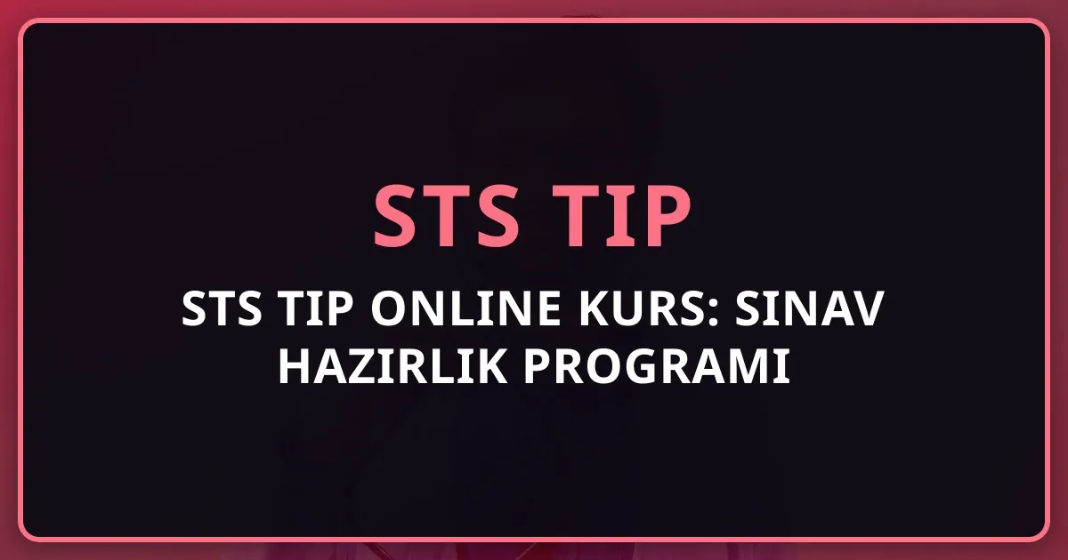 STS Tıp Online Kurs: Kapsamlı Sınav Hazırlık Programı