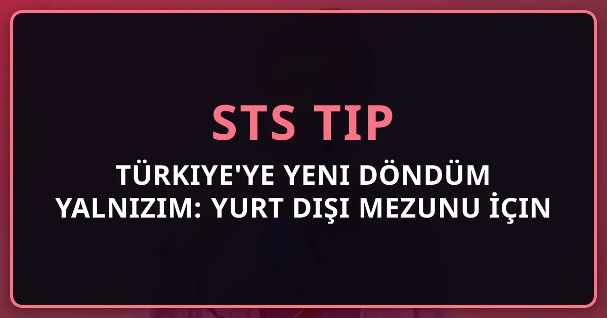 Türkiye'ye Yeni Döndüm Yalnızım: Yurt Dışı Mezunu İçin Sosyal Destek Ağı 2026