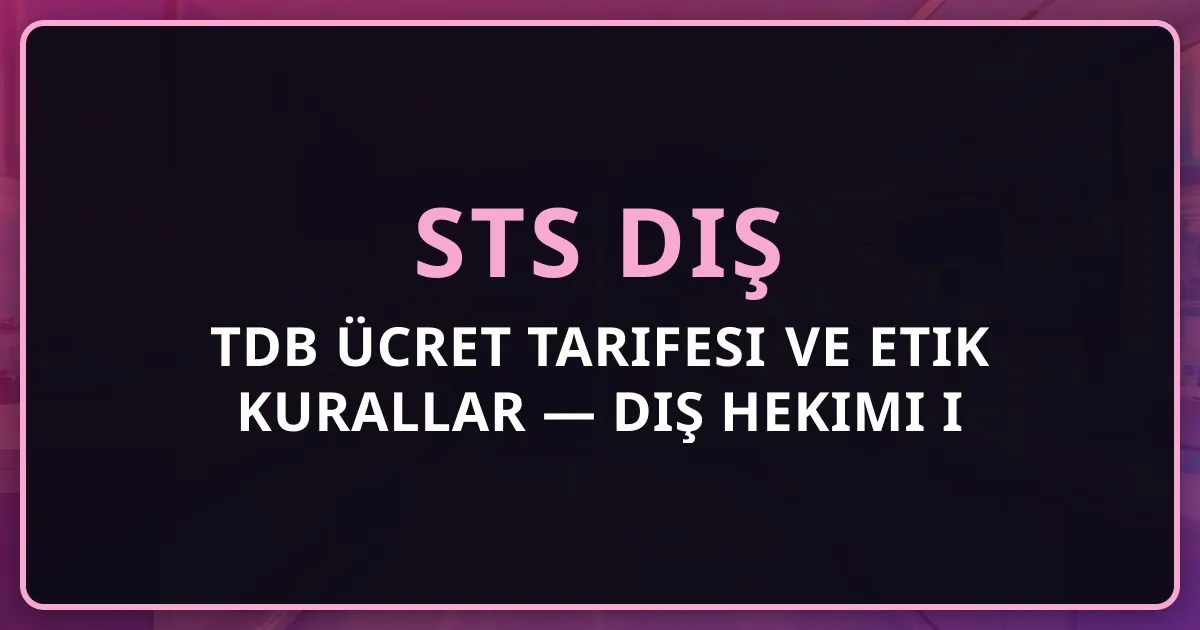 TDB Ücret Tarifesi ve Etik Kurallar 2026 — Diş Hekimi Tam Rehberi