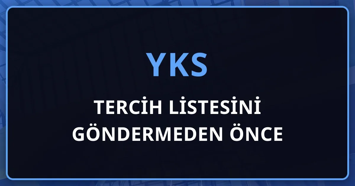Tercih Listesini Göndermeden Önce: 15 Maddelik Son Kontrol Listesi