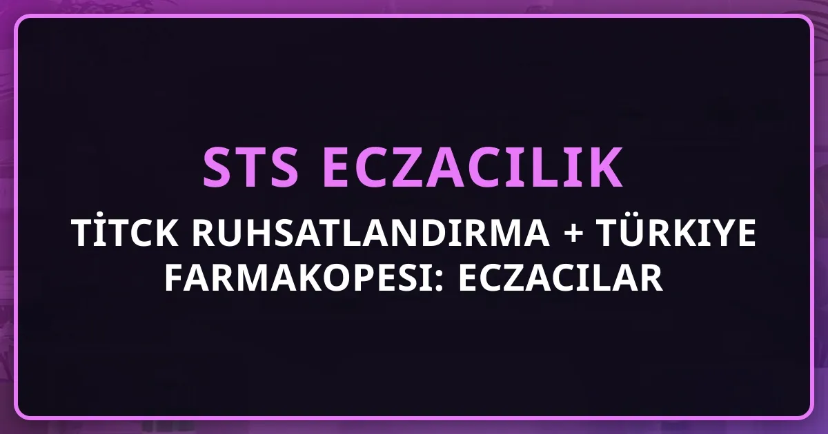 TİTCK Ruhsatlandırma + Türkiye Farmakopesi: Eczacılar İçin Kapsamlı Rehber 2026