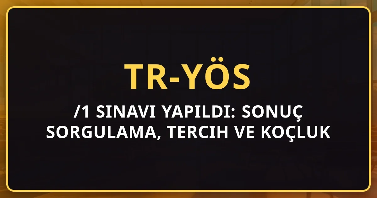 TR-YÖS 2026/1 Sınavı Yapıldı: Sonuç Sorgulama, Tercih ve Koçluk Rehberi