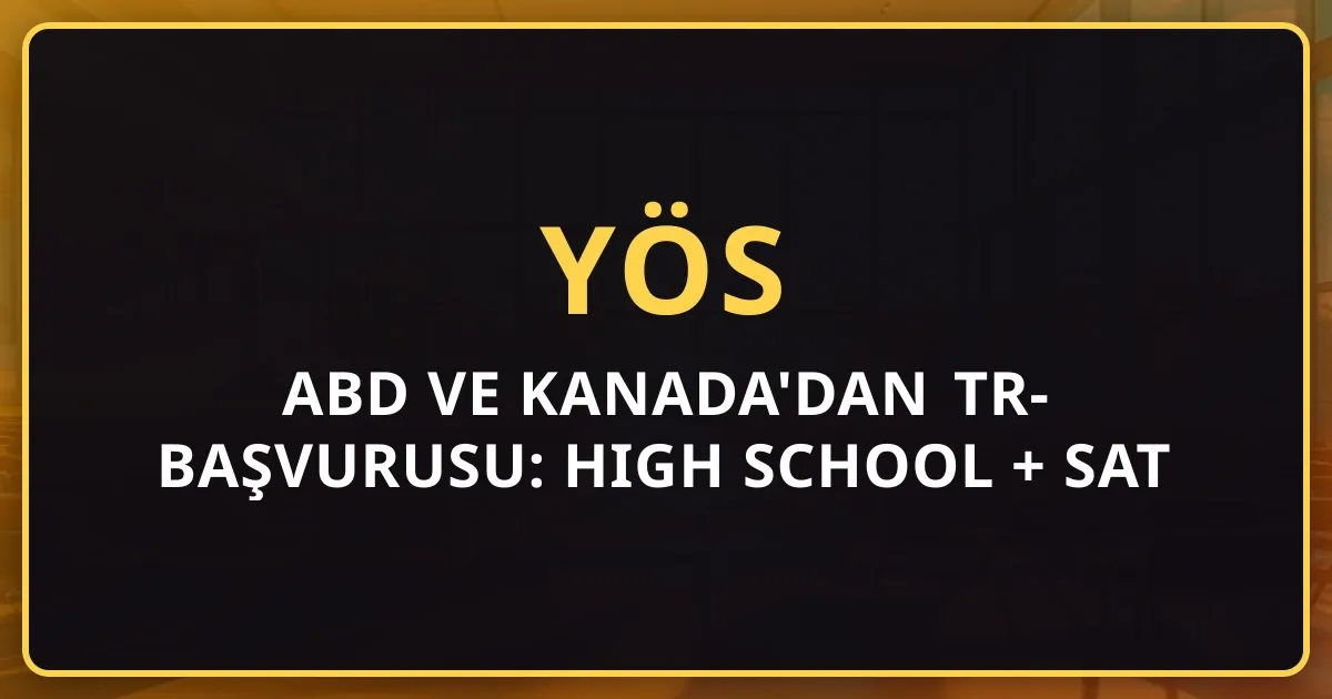 ABD ve Kanada'dan TR-YÖS 2026 Başvurusu: High School + SAT Mezunları için Rehber