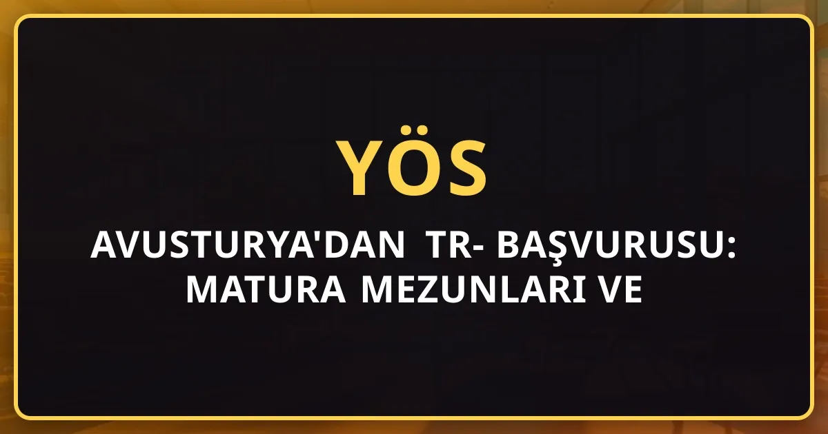 Avusturya'dan TR-YÖS 2026 Başvurusu: Matura Mezunları ve Viyana Türk Gençleri için Rehber