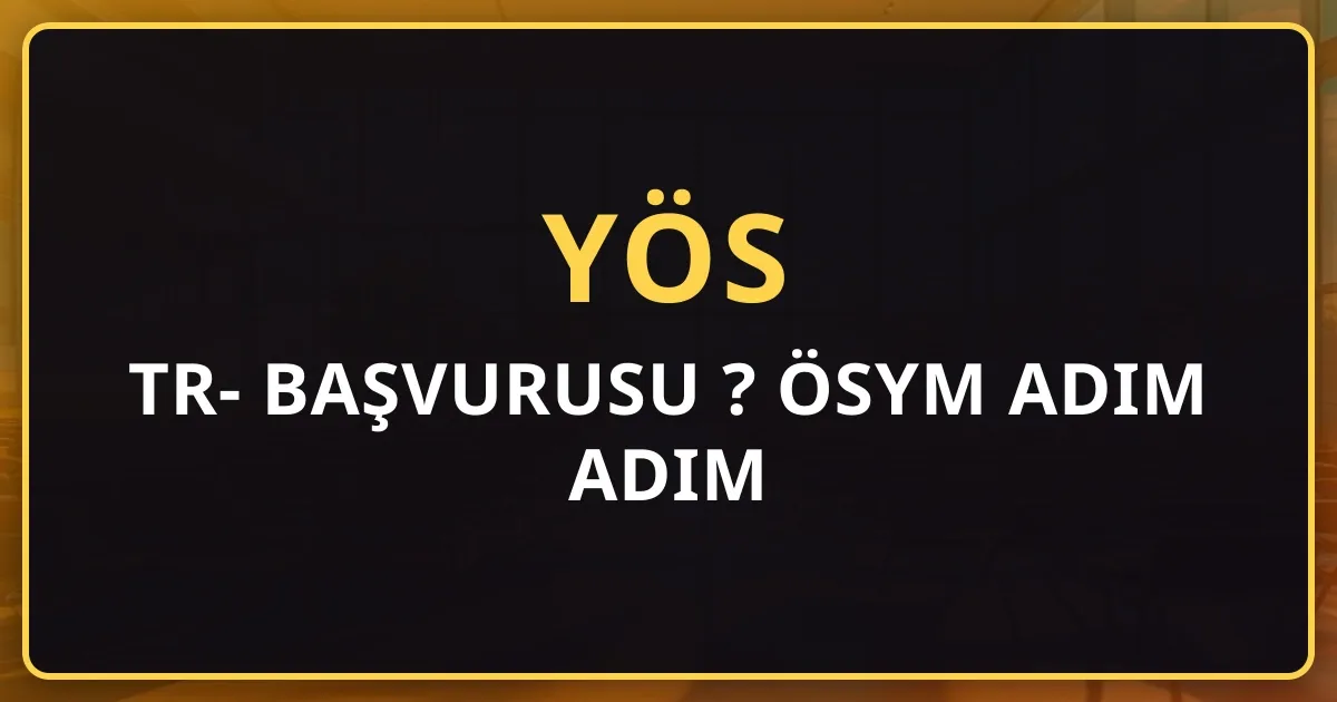 TR-YÖS Başvurusu Nasıl Yapılır? 2026 ÖSYM Adım Adım Rehber