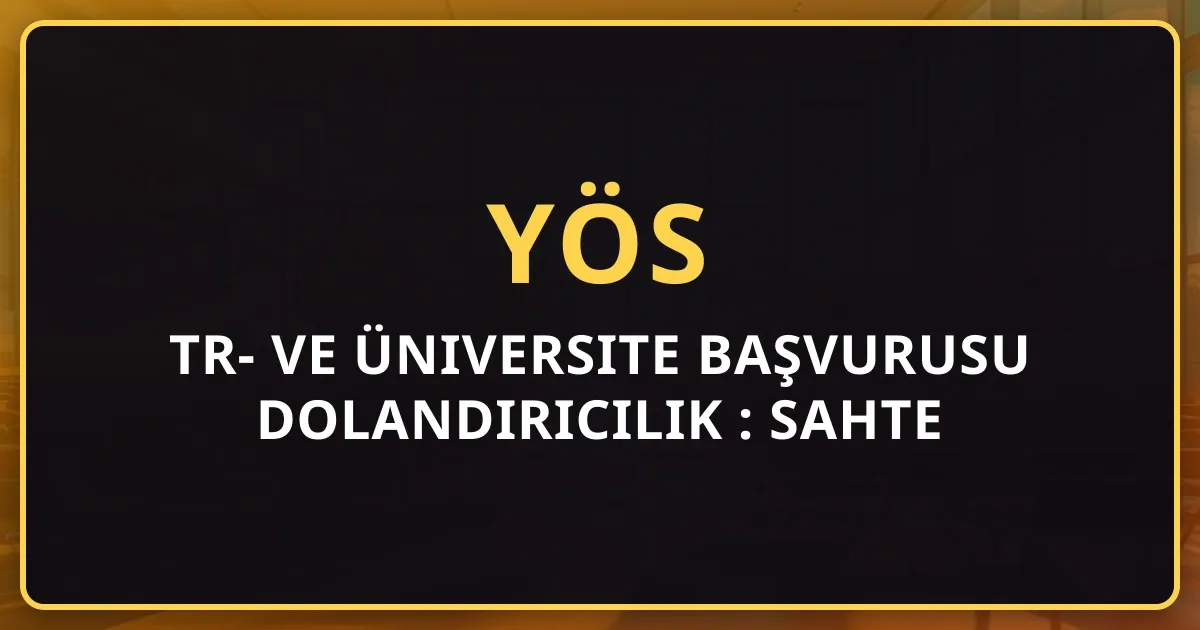 TR-YÖS ve Üniversite Başvurusu Dolandırıcılık Rehberi 2026: Sahte Aracılardan Korunma