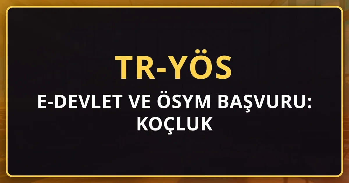 2026 TR-YÖS E-Devlet ve ÖSYM Başvuru: Koçluk Rehberi