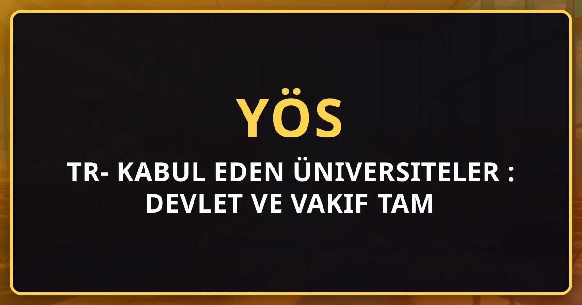 TR-YÖS Kabul Eden Üniversiteler 2026: Devlet ve Vakıf Tam Liste