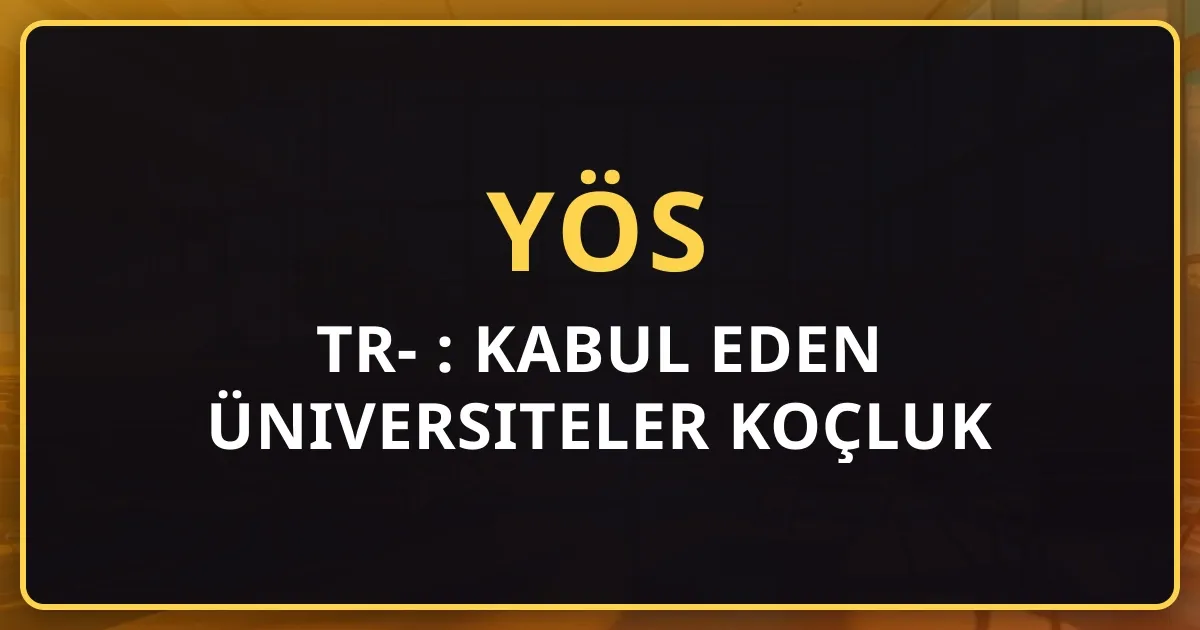 TR-YÖS 2026: Kabul Eden Üniversiteler Koçluk Rehberi