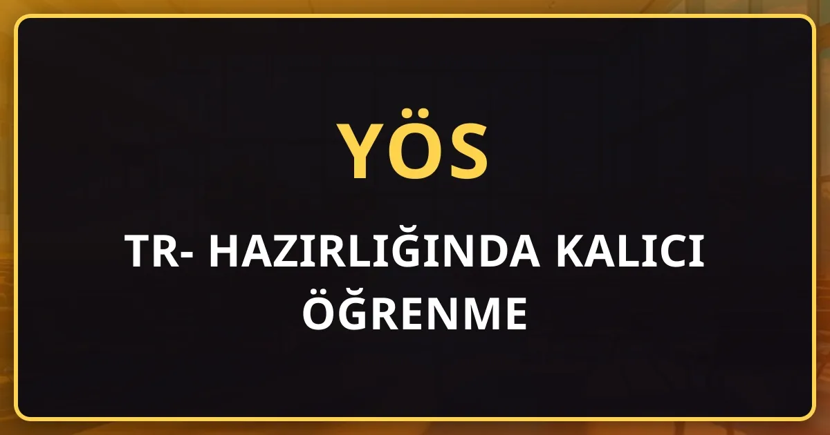 TR-YÖS Hazırlığında Kalıcı Öğrenme: Aralıklı Tekrar, Aktif Hatırlama ve Hata Defteri Yöntemi