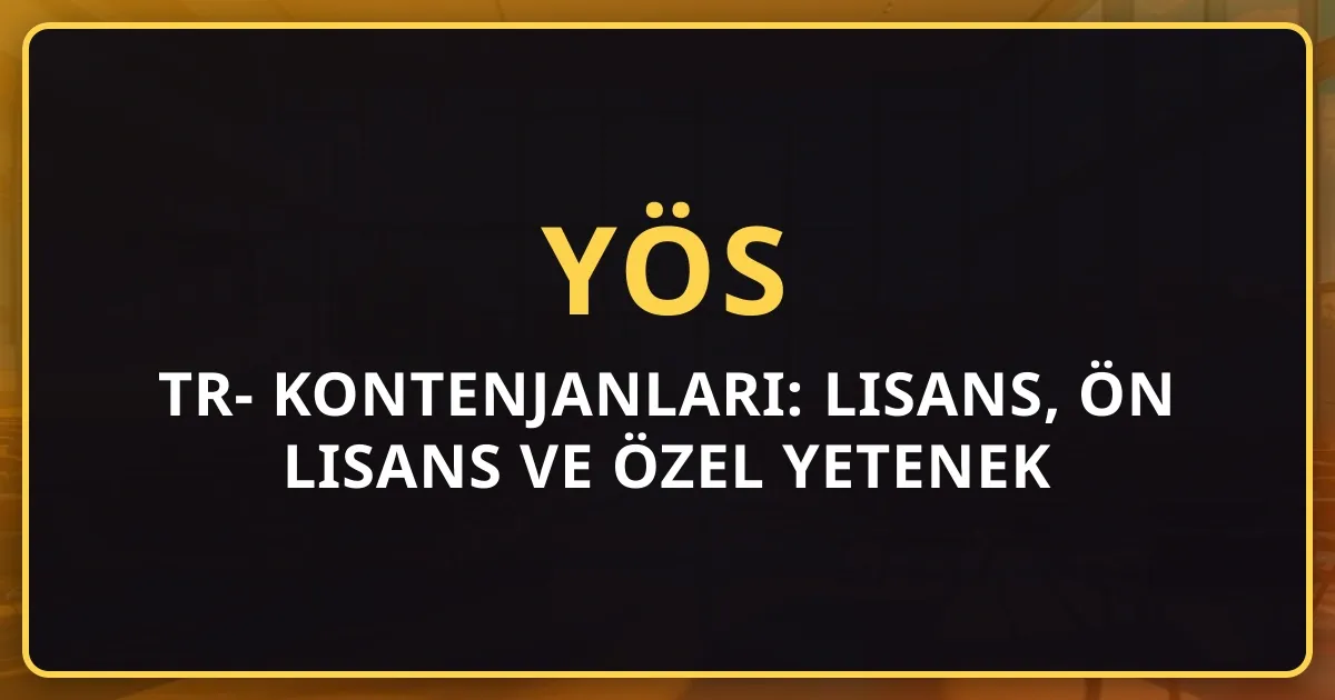 2026 TR-YÖS Kontenjanları: Lisans, Ön Lisans ve Özel Yetenek Programları - YÖK Resmi Listesi