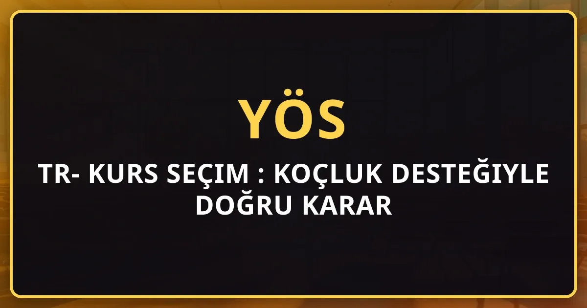 2026 TR-YÖS Kurs Seçim Rehberi: Koçluk Desteğiyle Doğru Karar