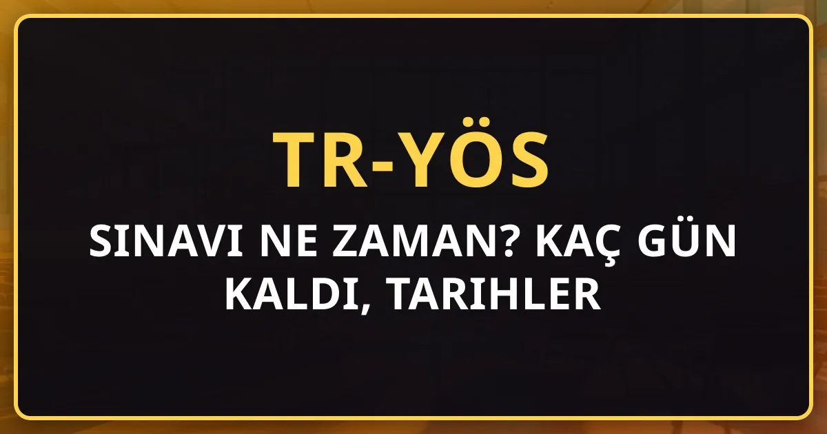 2026 TR-YÖS Sınavı Ne Zaman? Kaç Gün Kaldı, Tarihler