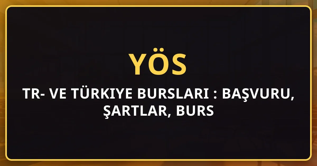 TR-YÖS ve Türkiye Bursları 2026: Başvuru, Şartlar, Burs Miktarları