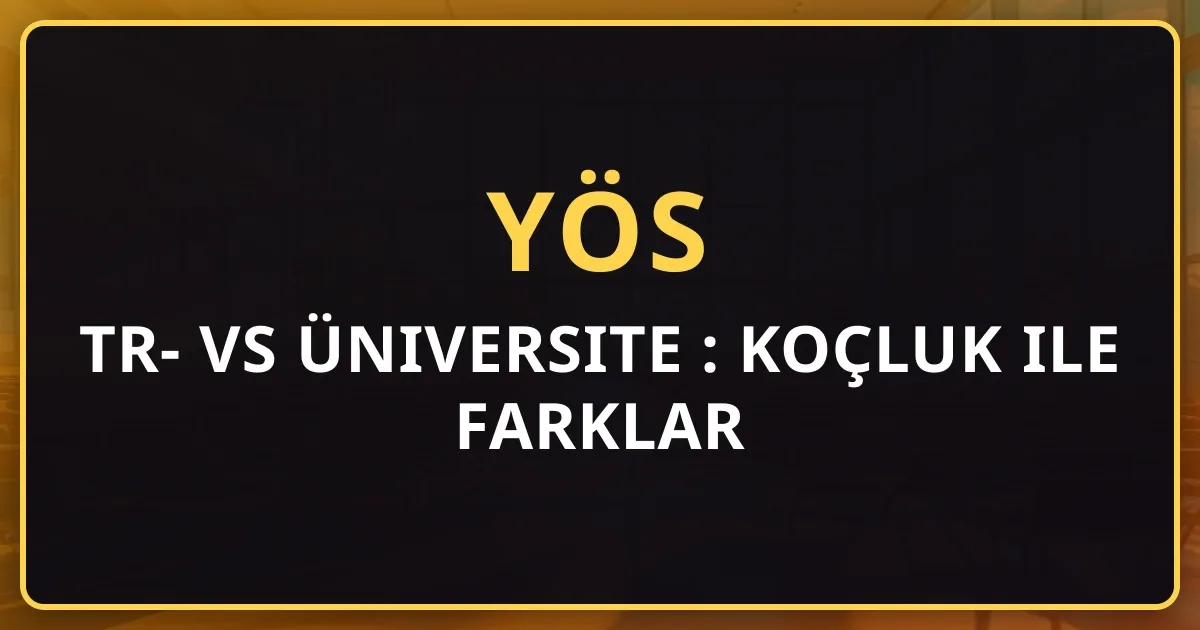TR-YÖS vs Üniversite YÖS 2026: Koçluk Rehberi ile Farklar