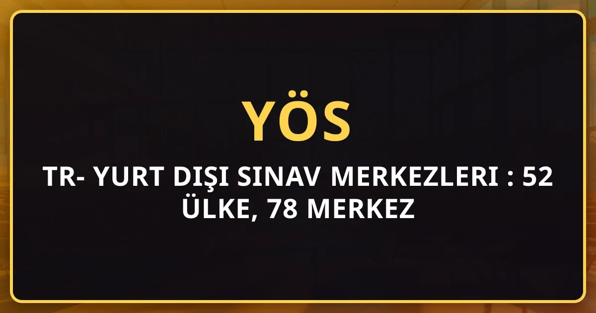 TR-YÖS Yurt Dışı Sınav Merkezleri 2026: 52 Ülke, 78 Merkez Tam Rehber