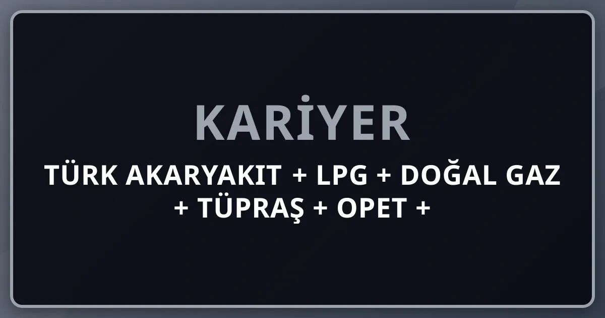 2026 Türk Akaryakıt + LPG + Doğal Gaz + TÜPRAŞ + OPET + Aygaz + Shell + Petrol Ofisi + BOTAŞ + Koç Holding Pillar 232 Premium Komple Kariyer Rehberi