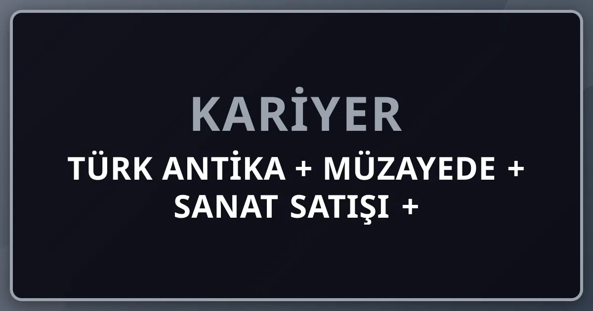 2026 Türk Antika + Müzayede + Sanat Satışı + Sotheby's/Christie's Osman Hamdi Bey + Burhan Doğançay + Antik AŞ + İstanbul Modern + Pera Pillar 232 Premium Komple Kariyer Rehberi