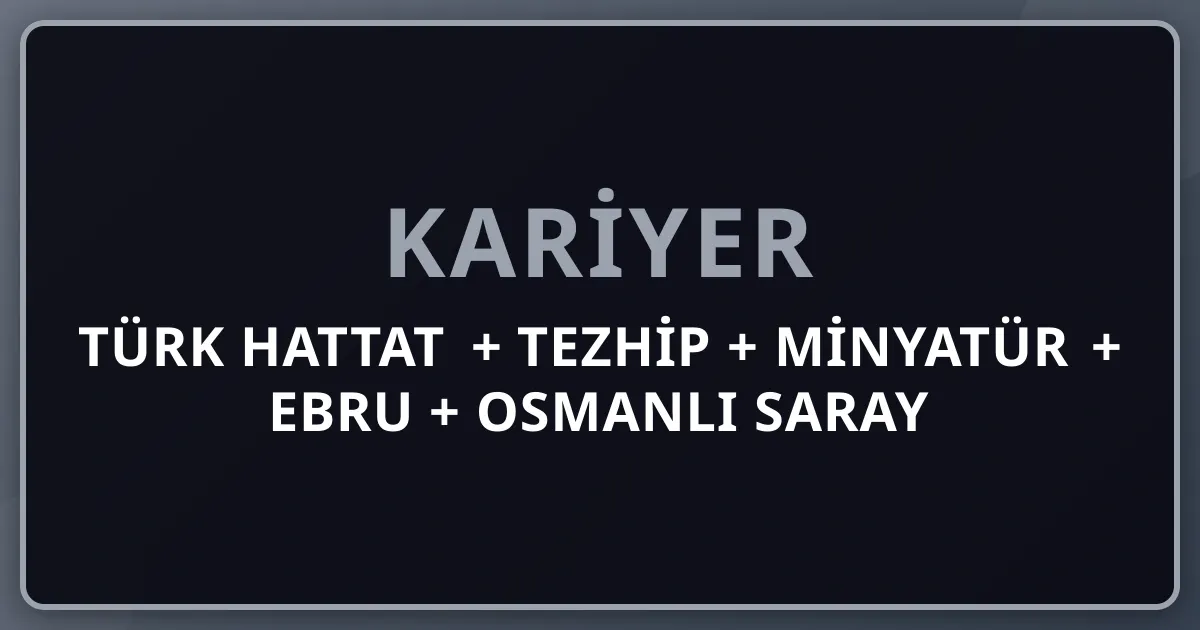 2026 Türk Hattat + Tezhip + Minyatür + Ebru + Osmanlı Saray Sanatları Premium: Şeyh Hamdullah + Hâfız Osman + Hasan Çelebi + UNESCO Ebru 2014 + IRCICA Topkapı Komple Kariyer Rehberi
