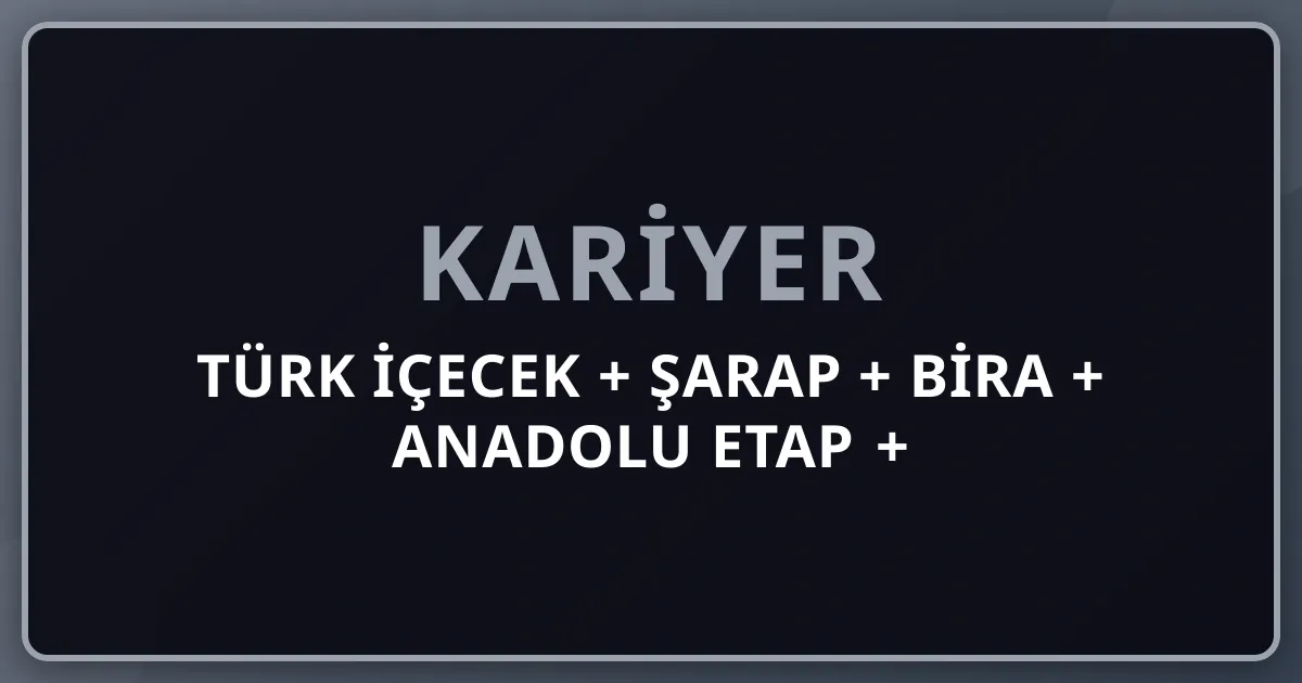 2026 Türk İçecek + Şarap + Bira + Anadolu Etap + Doluca/Kavaklıdere/Mey İçki + Erikli + Anadolu Efes Premium Komple Kariyer Rehberi