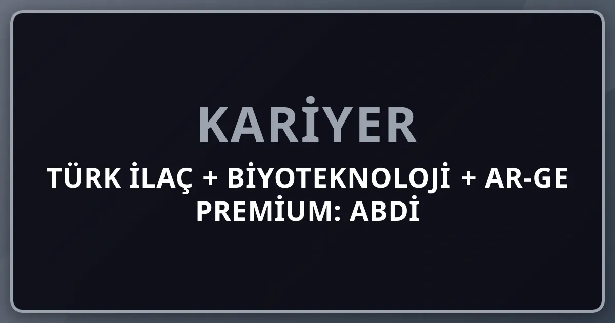 2026 Türk İlaç + Biyoteknoloji + AR-GE Premium: Abdi İbrahim + Bilim + Nobel + Deva + Pfizer/Novartis/Roche Türkiye + TİTCK + GMP + Biyobenzer + Klinik Araştırma Komple Kariyer Rehberi