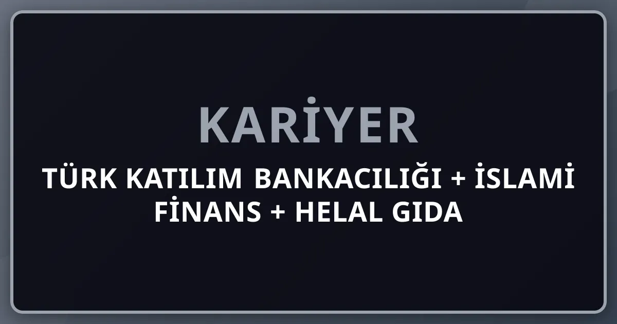 2026 Türk Katılım Bankacılığı + İslami Finans + Helal Gıda + Sukuk + Murabaha + AAOIFI Bahreyn + HAK Helal Akreditasyon + Albaraka/Kuveyt Türk Premium Komple Kariyer Rehberi