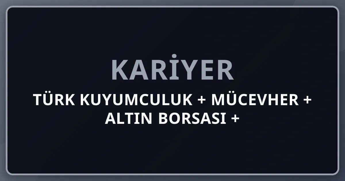 2026 Türk Kuyumculuk + Mücevher + Altın Borsası + Kapalıçarşı + Sarraflık Premium: Atasay 1939 + TCMB Altın Rezervi + Tüprag/Koza + Kuyumcukent + BIST Altın Komple Kariyer Rehberi
