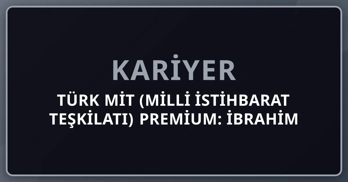 2026 Türk MİT (Milli İstihbarat Teşkilatı) Premium: İbrahim Kalın + Hakan Fidan + Mehmet Eymür + Hiram Abas + Karabağ + Suriye + Libya + MİT Akademisi Komple Kariyer Rehberi