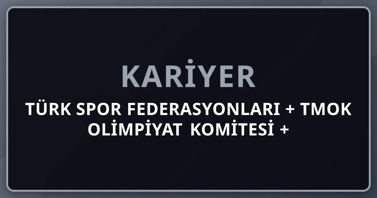 2026 Türk Spor Federasyonları + TMOK Olimpiyat Komitesi + Spor Bakanlığı + TFF/TBF/TVF + Olimpiyat Şampiyonları Premium Komple Kariyer Rehberi