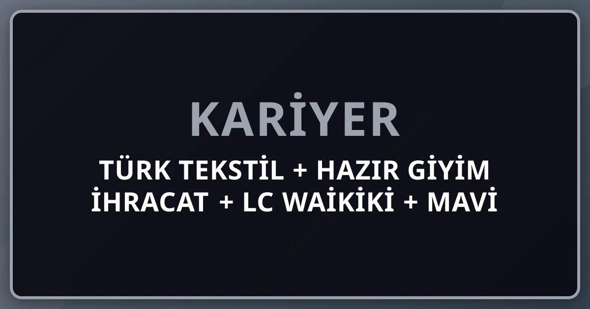 2026 Türk Tekstil + Hazır Giyim İhracat + LC Waikiki + Mavi + Koton + DeFacto + Beymen + Vahap Küçük + Sait Erak Pillar 232 Premium Komple Kariyer Rehberi