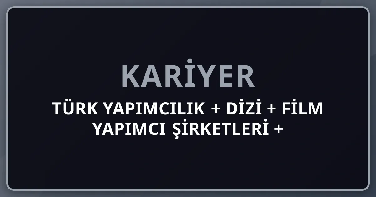 2026 Türk Yapımcılık + Dizi + Film Yapımcı Şirketleri + Acun Medya + Ay Yapım + Endemol Shine + TIMS&B + Med Yapım Pillar 231+232 Premium Komple Kariyer Rehberi