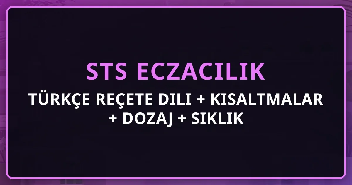 Türkçe Reçete Dili + Kısaltmalar + Dozaj + Sıklık Terimleri: Eczacı Rehberi 2026