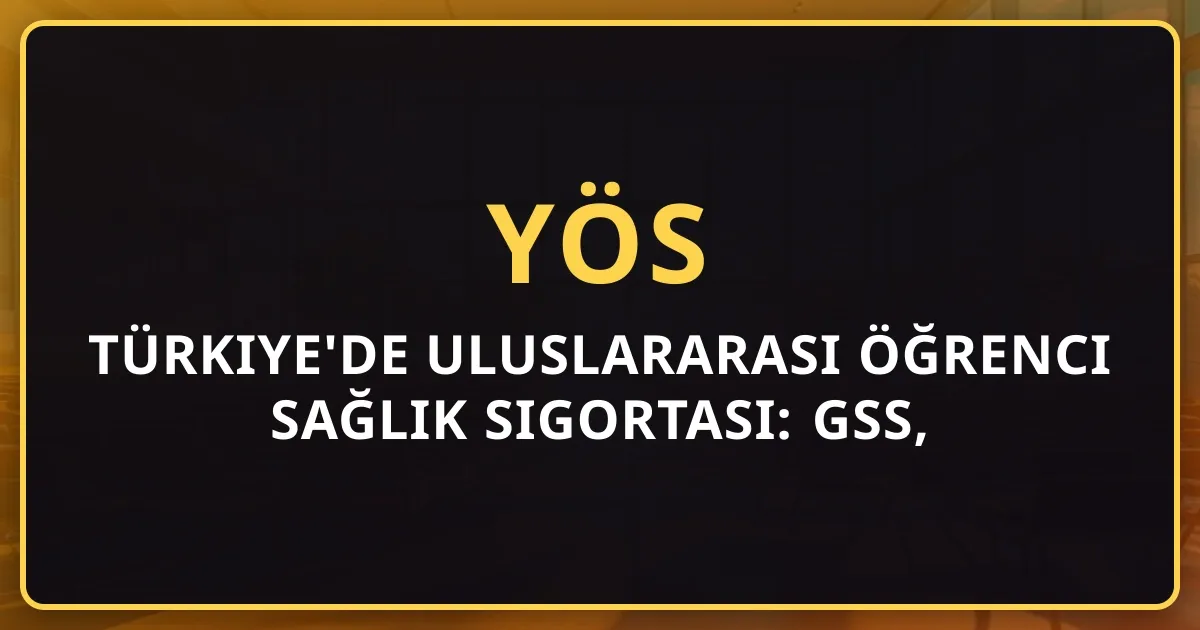 Türkiye'de Uluslararası Öğrenci Sağlık Sigortası: GSS, Özel Sigorta ve Maliyet Rehberi 2026