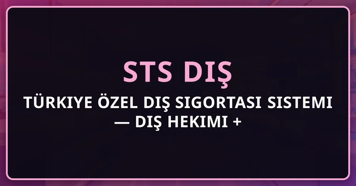 Türkiye Özel Diş Sigortası Sistemi Rehberi 2026 — Diş Hekimi + Hasta Perspektifi