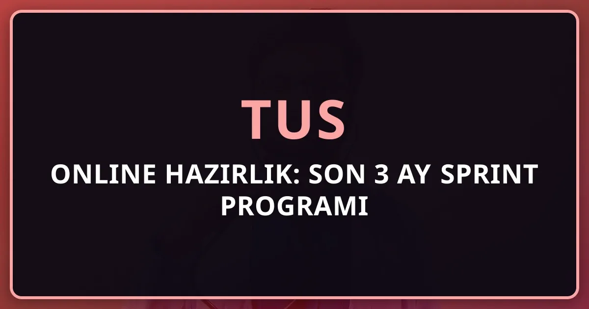 TUS Online Hazırlık: Son 3 Ay Sprint Programı 2026