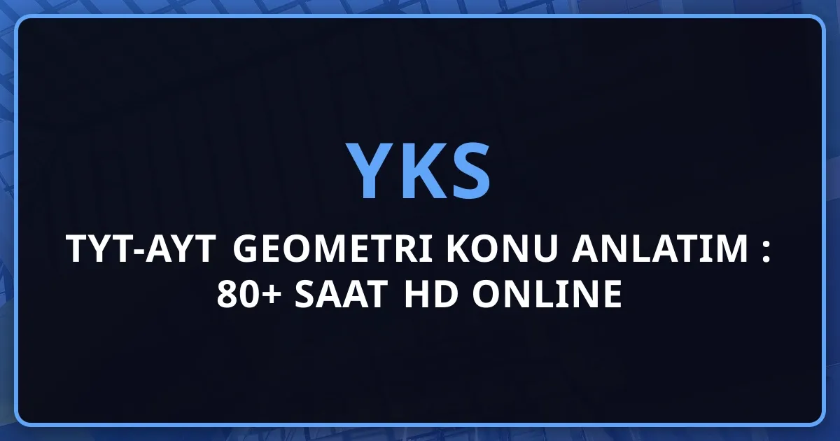 2026 TYT-AYT Geometri Konu Anlatım Rehberi: 80+ Saat HD Online Ders, Şekillerle Öğrenme ve Tam Geometri Masterı