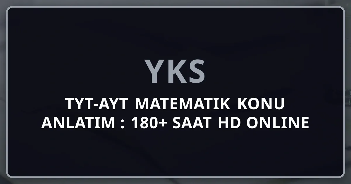 2026 TYT-AYT Matematik Konu Anlatım Rehberi: 180+ Saat HD Online Ders, PDF Notlar ve Tam YKS Matematik Masterı