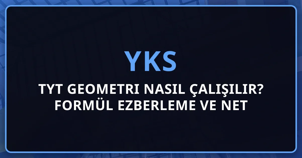 2026 TYT Geometri Nasıl Çalışılır? Formül Ezberleme ve Net Artırma Stratejileri