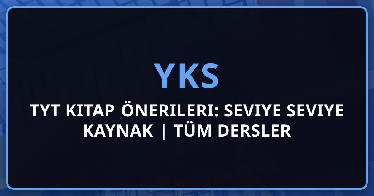 2026 TYT Kitap Önerileri: Seviye Seviye Kaynak Rehberi | Tüm Dersler