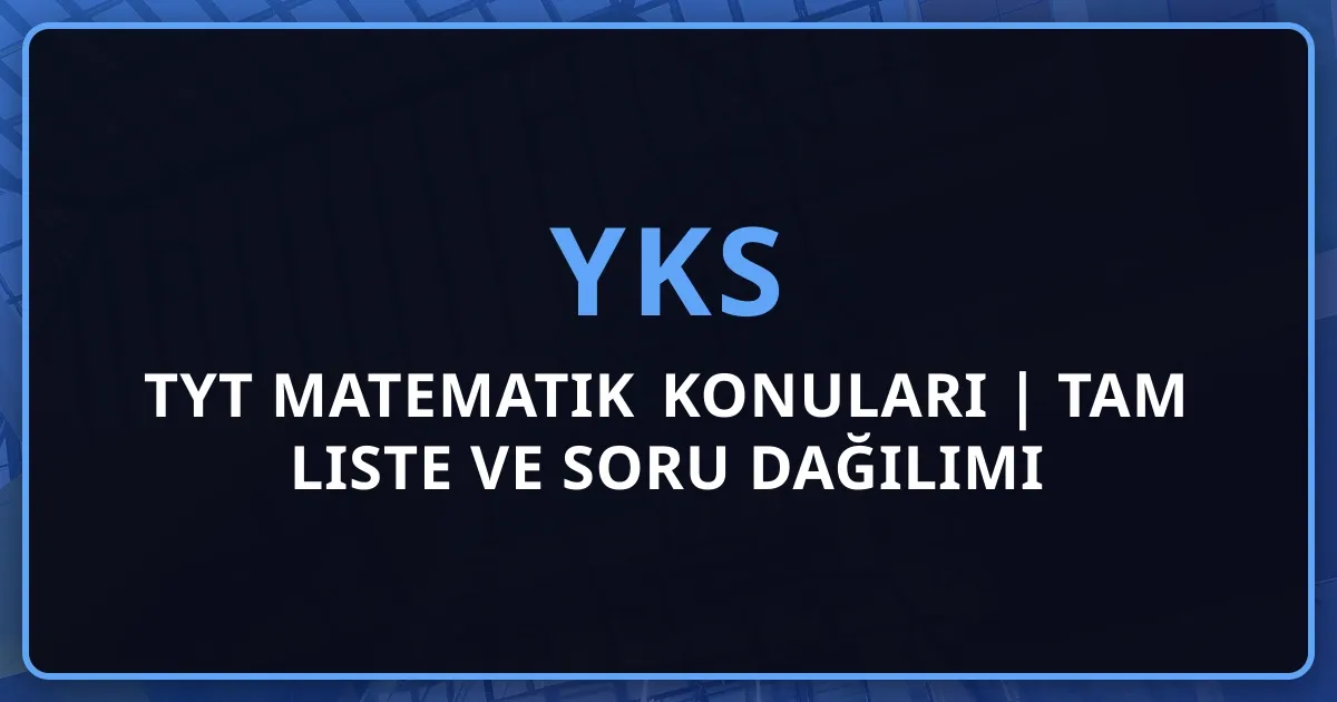TYT Matematik Konuları 2026 | Tam Liste ve Soru Dağılımı