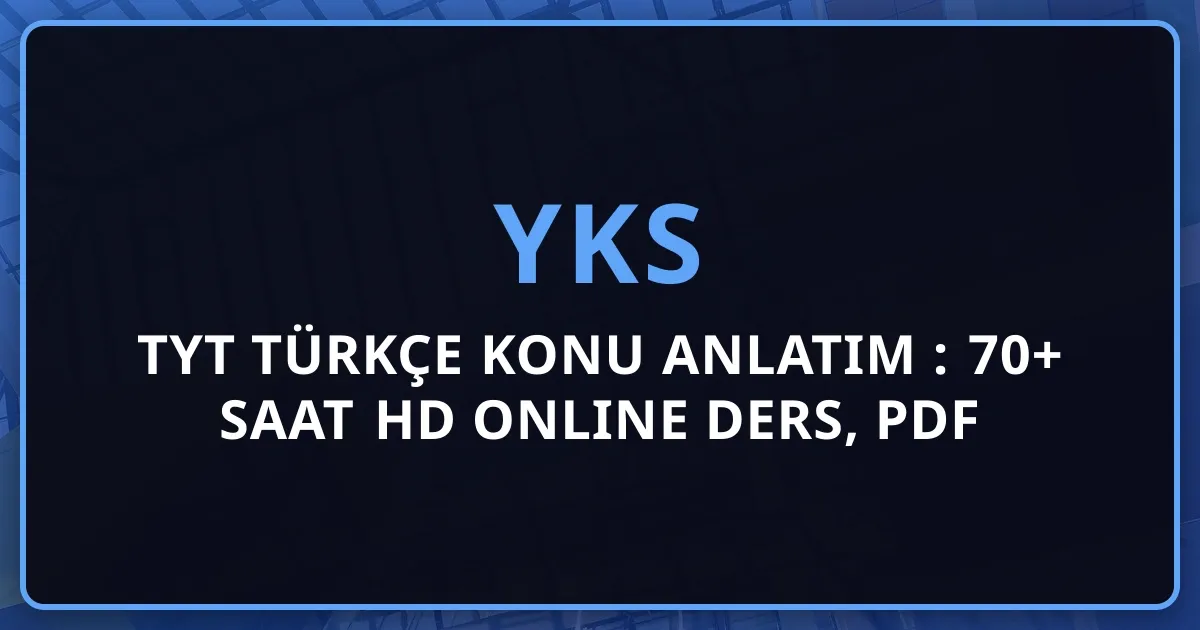 2026 TYT Türkçe Konu Anlatım Rehberi: 70+ Saat HD Online Ders, PDF Notlar ve Tam TYT Türkçe Masterı